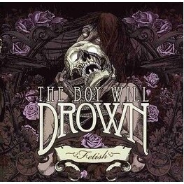 THE BOY WILL DROWN - Fetish (CD)