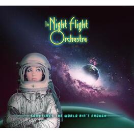 THE NIGHT FLIGHT ORCHESTRA - Sometimes The World Ain't Enough (CD)