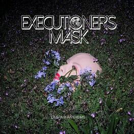 EXECUTIONERS MASK - Despair Anthems (CD)