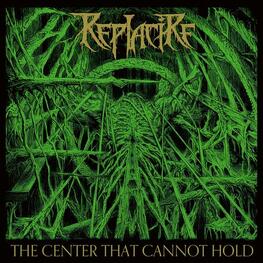 REPLACIRE - The Center That Cannot Hold (CD)