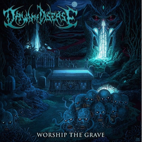 DAWN OF DISEASE - Worship The Grave (CD)