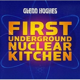GLENN HUGHES - First Underground Nuclear Kitchen (CD)
