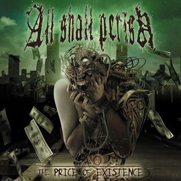 ALL SHALL PERISH - Price Of Existence (CD)