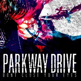 PARKWAY DRIVE - Dont Close Your Eyes (Expanded Version) (CD)