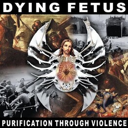 DYING FETUS - Purification Through Violence (Reissue) (CD)
