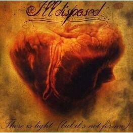ILLDISPOSED - There Is Light (But Its Not For Me) (CD)