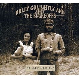 HOLLY GOLIGHTLY & THE BROKEOFFS - No Help Coming (CD)