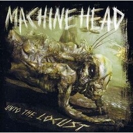 MACHINE HEAD - Unto The Locust (CD)