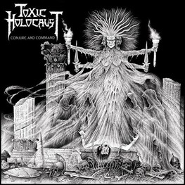 TOXIC HOLOCAUST - Conjure And Command (CD)