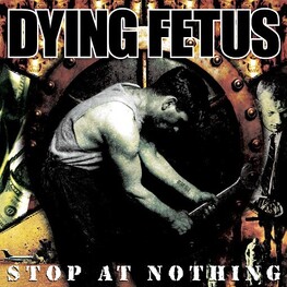 DYING FETUS - Stop At Nothing (CD)