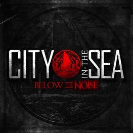 CITY IN THE SEA - Below The Noise (CD)