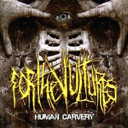 FOR THE VULTURES - Human Carvery (CD)