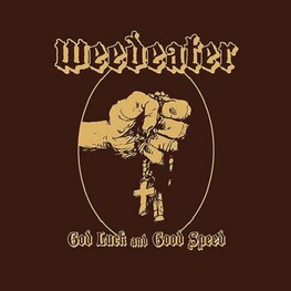 WEEDEATER - God Luck And Good Speed (LP)