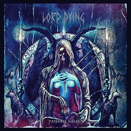LORD DYING - Poisoned Altars (CD)