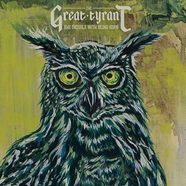 GREAT TYRANT - Trouble With Being Born (CD)