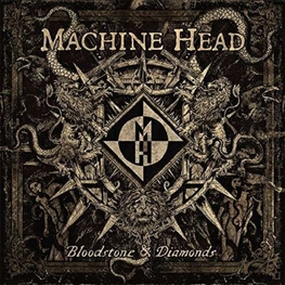 MACHINE HEAD - Bloodstone & Diamonds Jewel (CD)