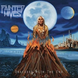 PAINTED WIVES - Obsessed With The End (Dig) (CD)