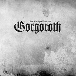 GORGOROTH - Under The Sign Of Hell 2011 (Uk) (CD)