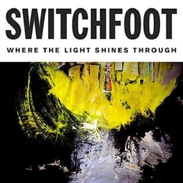 SWITCHFOOT - Where The Light Shines Through (CD)