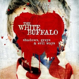 THE WHITE BUFFALO - Shadows, Greys & Evil Ways (+d (LP)