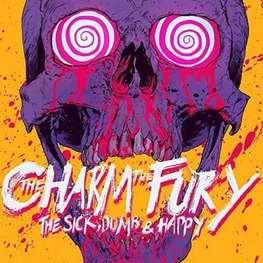 CHARM THE FURY - Sick & Dumb & Happy (LP)