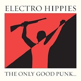 ELECTRO HIPPIES - The Only Good Punk Is A Dead One (LP)