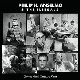 PHILIP H. ANSELMO & THE ILLEGALS - Choosing Mental Illness As A Virtue (CD)