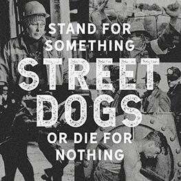 STREET DOGS - Stand For Something Or Die For Nothing (CD)
