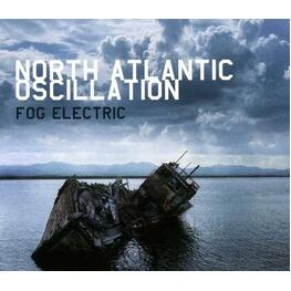 NORTH ATLANTIC OSCILLATIO - Fog Electric (2CD)