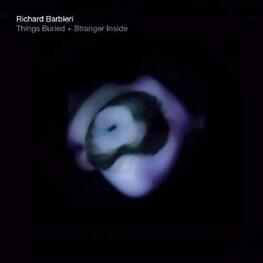 RICHARD BARBIERI - Things Buried / Stranger Inside (2CD)