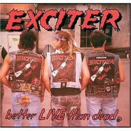 EXCITER - Better Live Than Dead (CD)