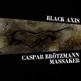CASPAR BROTZMANN MASSAKER - Black Axis (CD)