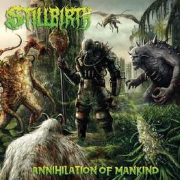 STILLBIRTH - Annihilation Of Mankind (CD)