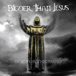 BIGGER THAN JESUS - One For The Road (LP)