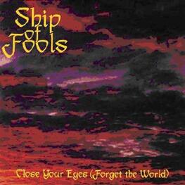 SHIP OF FOOLS - Close Your Eyes (Forget The World) (LP)