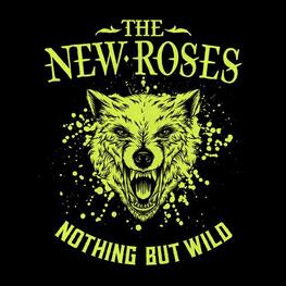 NEW ROSES - Nothing But Wild (LP)