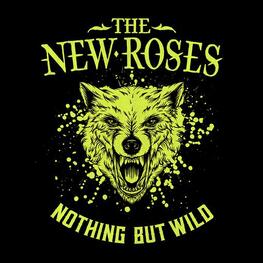THE NEW ROSES - Nothing But Wild (CD)