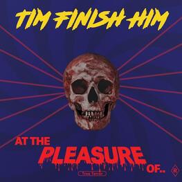 TIM FINISH HIM - At The Pleasure Of... (CD)