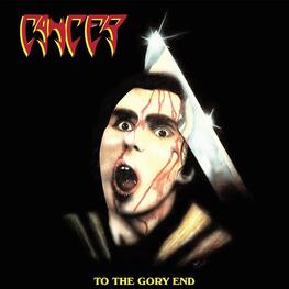CANCER - To The Gory End (2CD)