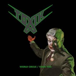 TOXIK - World Circus / Think This (2CD)