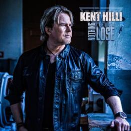 KENT HILLI - Nothing Left To Lose (CD)