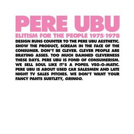 PERE UBU - Elitism For The People: 1975-1978 (4CD + Book)
