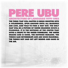 PERE UBU - Architecture Of Language: 1979-1982 (4CD + Book)