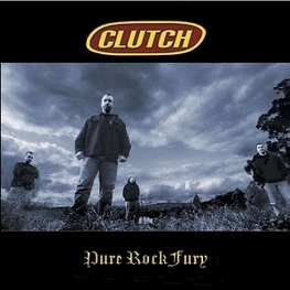 CLUTCH - Pure Rock Fury (CD)