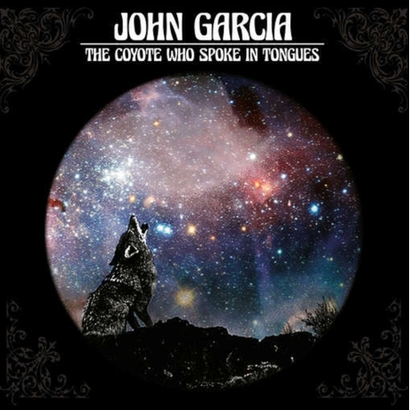 JOHN GARCIA - The Coyote Who Spoke In Tongues (CD)