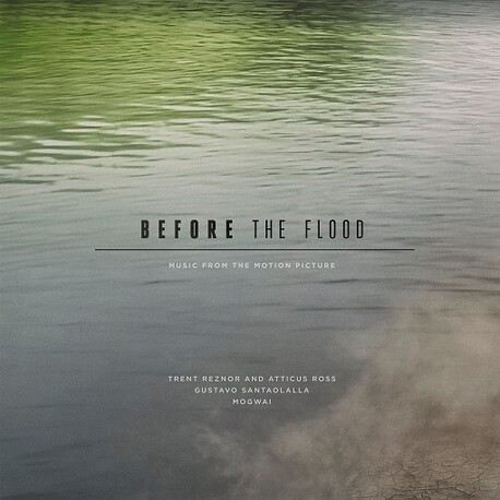 SOUNDTRACK, TRENT REZNOR & ATTICUS ROSS, MOGWAI - Before The Flood: Music From The Motion Picture (Vinyl) (3LP)