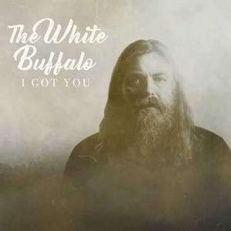 WHITE BUFFALO - I Got You / Don't You Want It (7in)