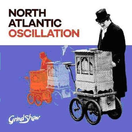 NORTH ATLANTIC OSCILLATION - Grind Show (LP)