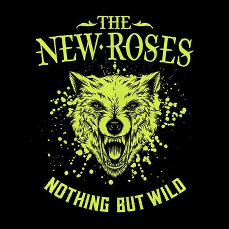 NEW ROSES - Nothing But Wild (LP)