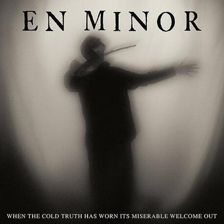 EN MINOR - When The Cold Truth Has Worn Its Miserable Welcome Out (CD)